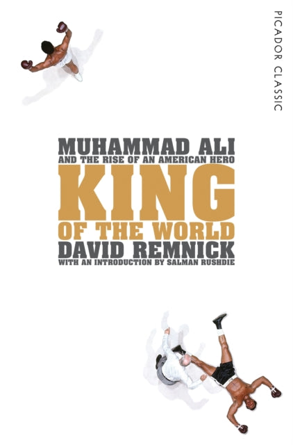 King of the World: Muhammad Ali and the Rise of an American Hero