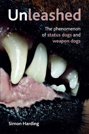 Unleashed: The Phenomena of Status Dogs and Weapon Dogs