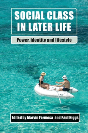 Social Class in Later Life: Power, Identity and Lifestyle