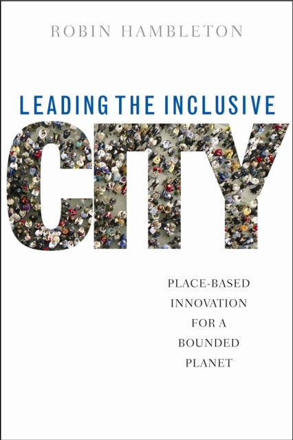 Leading the Inclusive City: Place-Based Innovation for a Bounded Planet