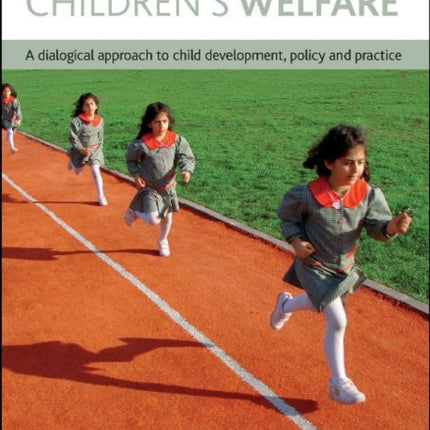 Children's Agency, Children's Welfare: A Dialogical Approach to Child Development, Policy and Practice