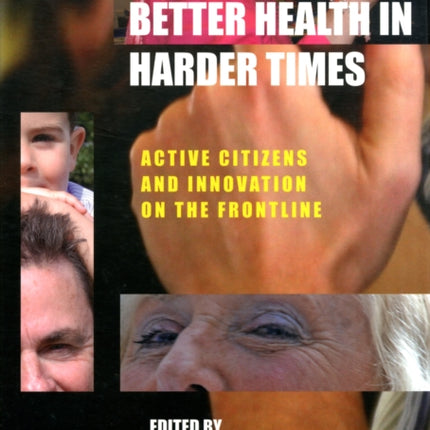 Better Health in Harder Times: Active Citizens and Innovation on the Frontline