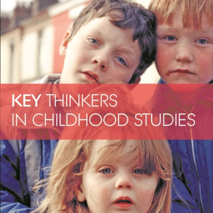Key Thinkers in Childhood Studies
