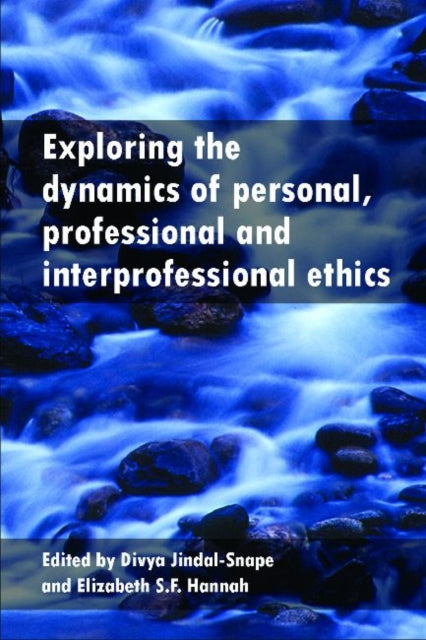 Exploring the Dynamics of Personal, Professional and Interprofessional Ethics