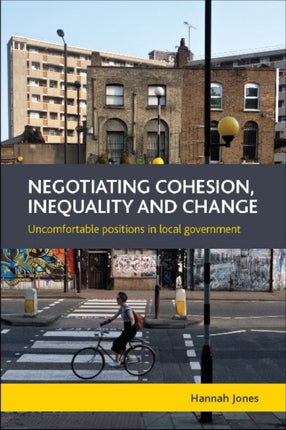 Negotiating Cohesion, Inequality and Change: Uncomfortable Positions in Local Government