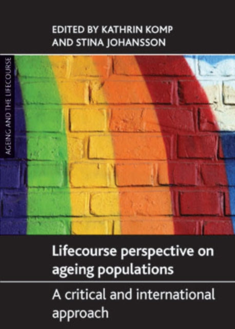 Population Ageing from a Lifecourse Perspective: Critical and International Approaches