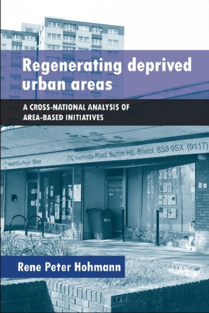 Regenerating Deprived Urban Areas: A Cross National Analysis of Area-Based Initiatives