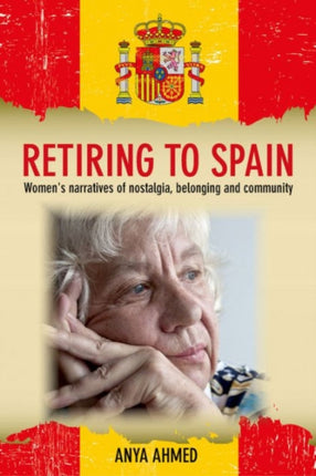 Retiring to Spain: Women's Narratives of Nostalgia, Belonging and Community