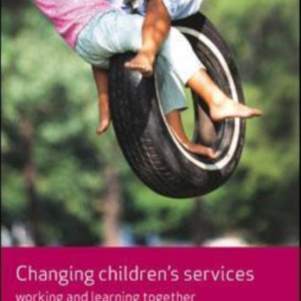 Changing Children's Services: Working and Learning Together