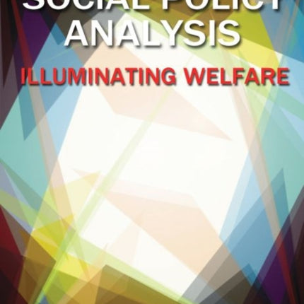 Introduction to Social Policy Analysis: Illuminating Welfare