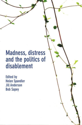 Madness, Distress and the Politics of Disablement