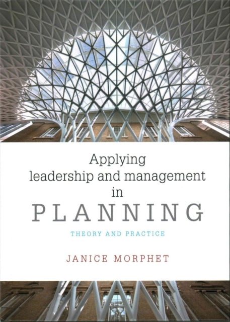 Applying Leadership and Management in Planning: Theory and Practice