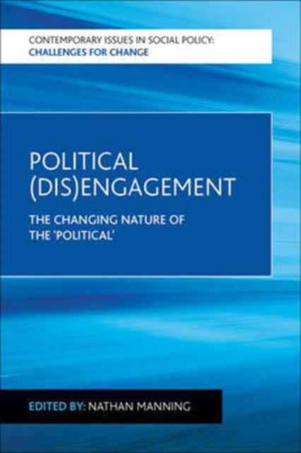 Political (Dis)Engagement: The Changing Nature of the 'Political'