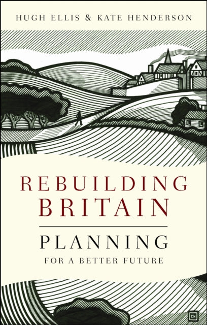 Rebuilding Britain: Planning for a Better Future