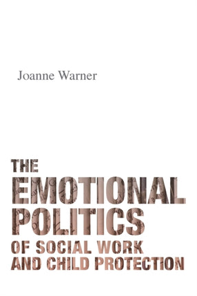 The Emotional Politics of Social Work and Child