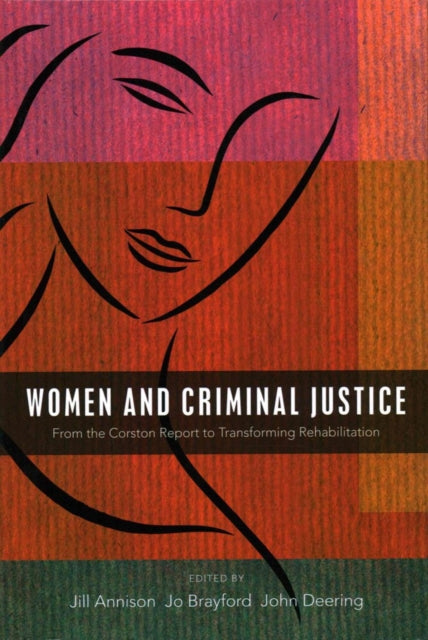 Women and Criminal Justice: From the Corston Report to Transforming Rehabilitation