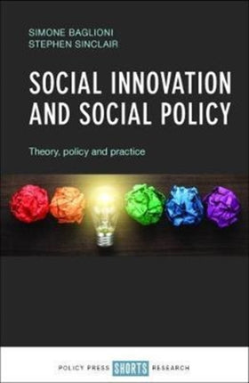 Social Innovation and Social Policy: Theory, Policy and Practice