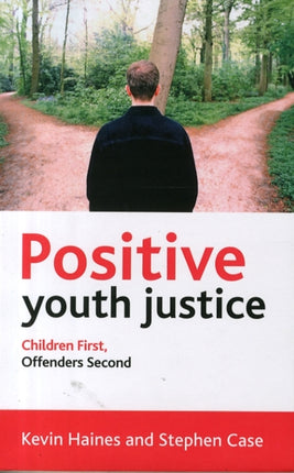 Positive Youth Justice: Children First, Offenders Second