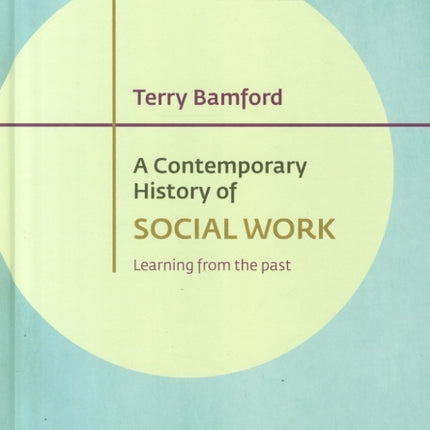 A Contemporary History of Social Work: Learning from the Past