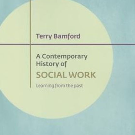 A Contemporary History of Social Work: Learning from the Past