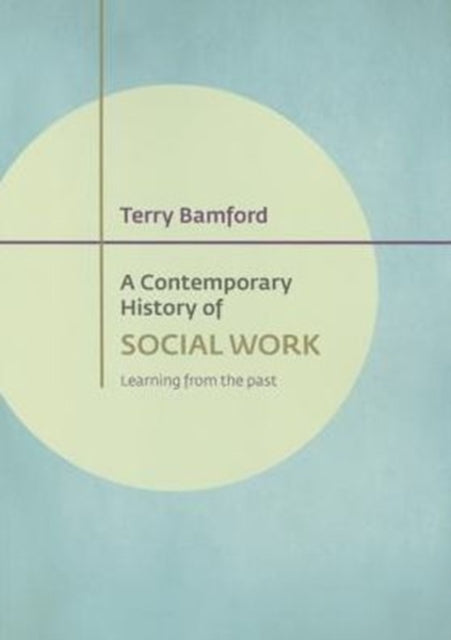 A Contemporary History of Social Work: Learning from the Past