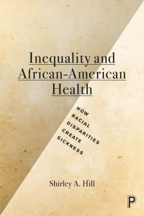 Inequality and African-American Health: How Racial Disparities Create Sickness