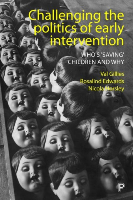 Challenging the Politics of Early Intervention: Who's 'Saving' Children and Why