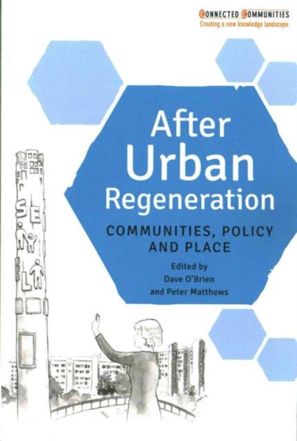 After Urban Regeneration: Communities, Policy and Place