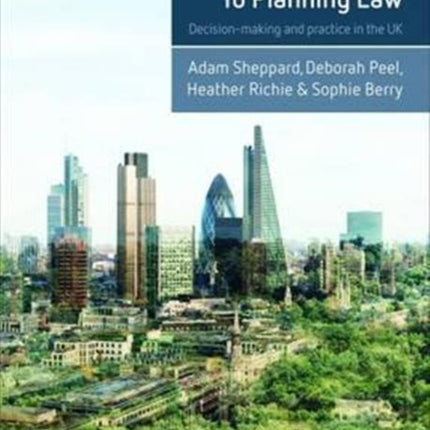 The Essential Guide to Planning Law: Decision-Making and Practice in the UK