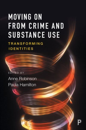 Moving on From Crime and Substance Use: Transforming Identities