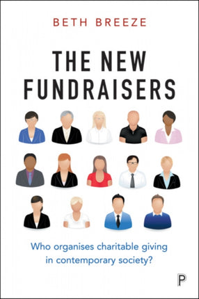 The New Fundraisers: Who organises charitable giving in contemporary society?