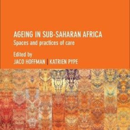 Ageing in Sub-Saharan Africa: Spaces and Practices of Care