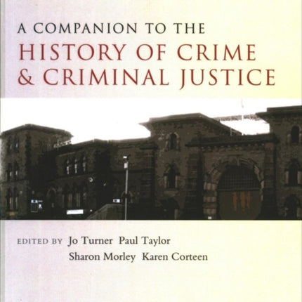 A Companion to the History of Crime and Criminal Justice