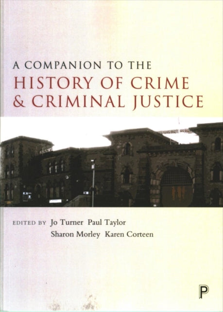 A Companion to the History of Crime and Criminal Justice