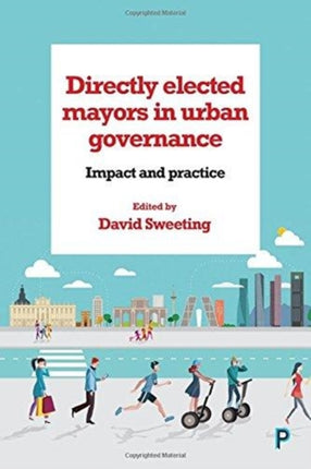 Directly Elected Mayors in Urban Governance: Impact and Practice