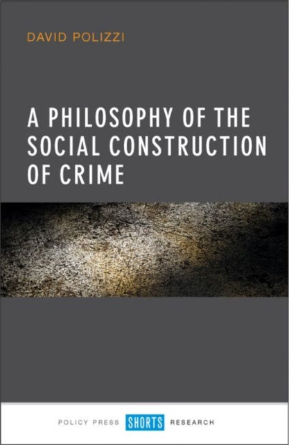 A Philosophy of the Social Construction of Crime