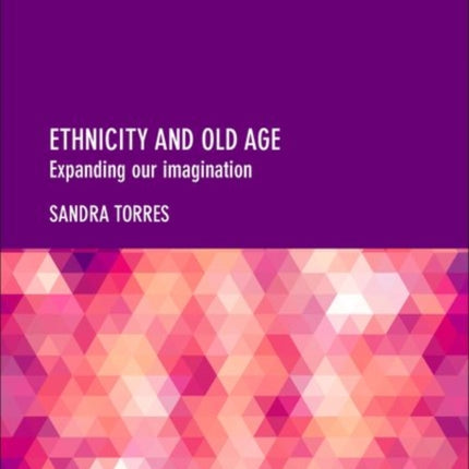 Ethnicity and Old Age: Expanding our Imagination