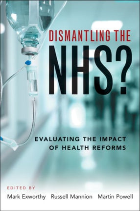 Dismantling the NHS?: Evaluating the Impact of Health Reforms