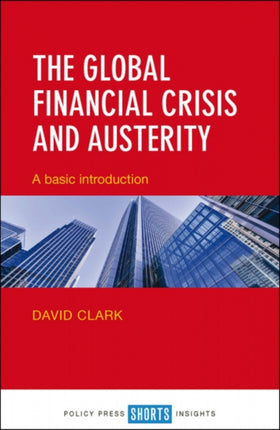 The Global Financial Crisis and Austerity: A Basic Introduction