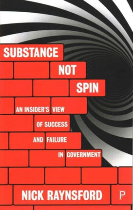 Substance Not Spin: An Insider's View of Success and Failure in Government