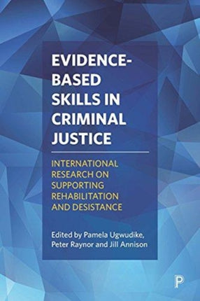 Evidence-Based Skills in Criminal Justice: International Research on Supporting Rehabilitation and Desistance