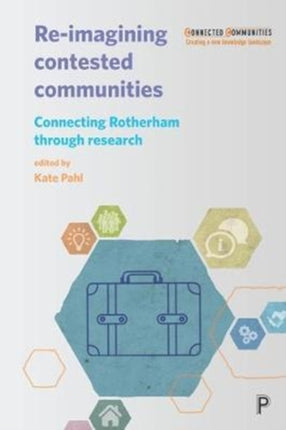 Re-imagining Contested Communities: Connecting Rotherham through Research