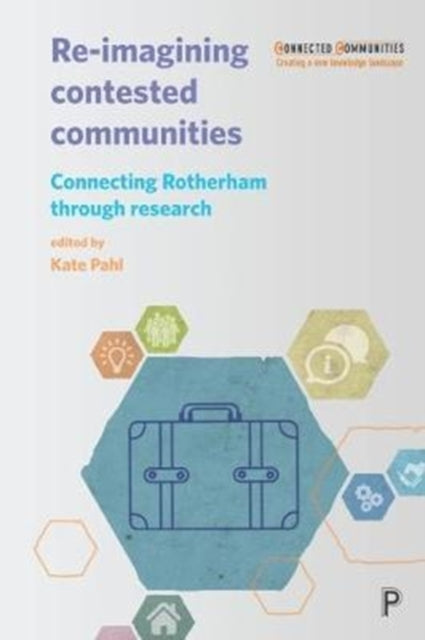 Re-imagining Contested Communities: Connecting Rotherham through Research