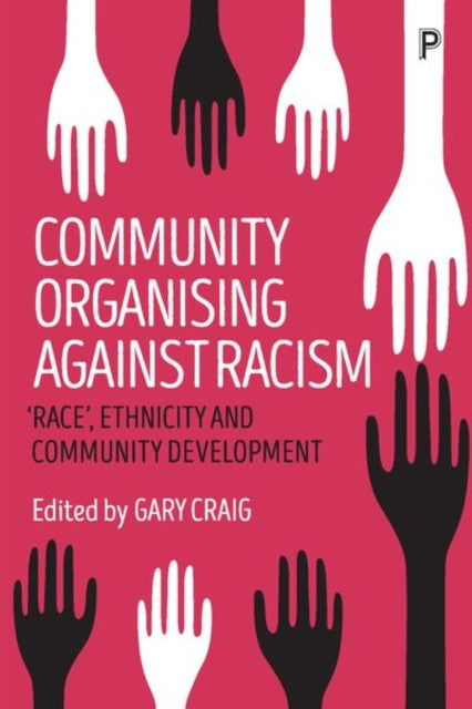 Community Organising against Racism: 'Race', Ethnicity and Community Development