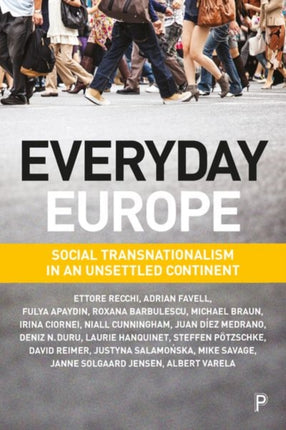 Everyday Europe: Social Transnationalism in an Unsettled Continent