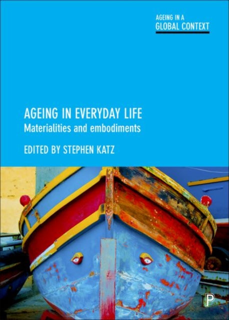 Ageing in Everyday Life: Materialities and Embodiments