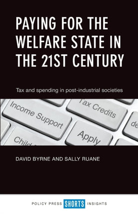 Paying for the Welfare State in the 21st Century: Tax and Spending in Post-Industrial Societies