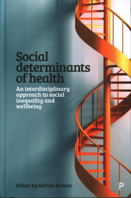 Social Determinants of Health: An Interdisciplinary Approach to Social Inequality and Wellbeing