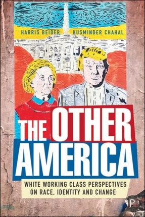 The Other America: The Reality of White Working Class Views on Identity, Race and Immigration