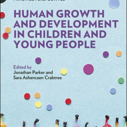 Human Growth and Development in Children and Young People: Theoretical and Practice Perspectives